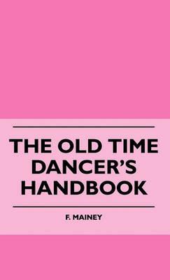 The Old Time Dancer's Handbook - F. Mainey - cover