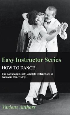 Easy Instructor Series - How To Dance - The Latest And Most Complete Instructions In Ballroom Dance Steps - various - cover
