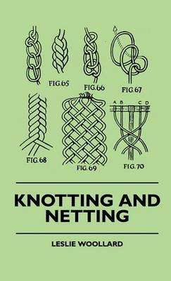 Knotting And Netting - Leslie Woollard - cover