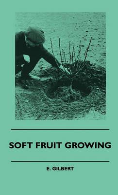 Soft Fruit Growing - E. Gilbert - cover