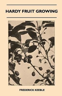 Hardy Fruit Growing - Frederick Keeble - cover