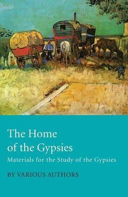 The Home Of The Gypsies - Materials For The Study Of The Gypsies - . Various - cover