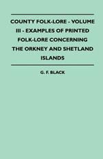 County Folk-Lore - Volume III - Examples Of Printed Folk-Lore Concerning The Orkney And Shetland Islands