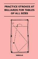 Practice Strokes At Billiards For Tables Of All Sizes - various - cover