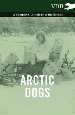 Arctic Dogs - A Complete Anthology of the Breeds - - Various - cover