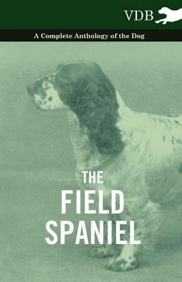 The Field Spaniel - A Complete Anthology of the Dog - Various - cover