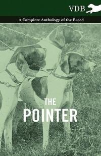 The Pointer - A Complete Anthology of the Breed - Various - cover