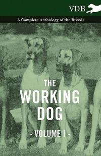 The Working Dog Vol. I. - A Complete Anthology of the Breeds - Various - cover