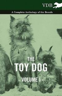 The Toy Dog Vol. I. - A Complete Anthology of the Breeds - Various - cover