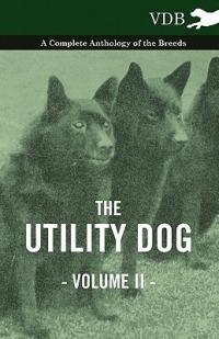 The Utility Dog Vol. II. - A Complete Anthology of the Breeds - Various - cover