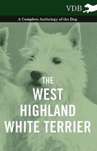 The West-Highland White Terrier - A Complete Anthology of the Dog - Various - cover