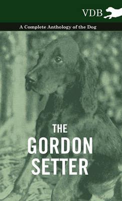 The Gordon Setter - A Complete Anthology of the Dog - Various - cover