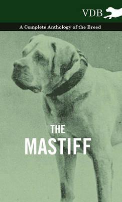 The Mastiff - A Complete Anthology of the Breed - Various - cover