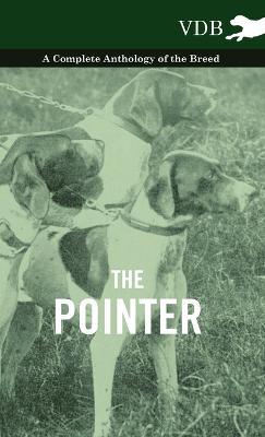 The Pointer - A Complete Anthology of the Breed - Various - cover