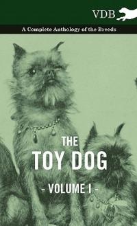 The Toy Dog Vol. I. - A Complete Anthology of the Breeds - Various - cover