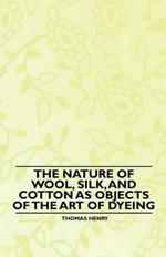 The Nature of Wool, Silk, and Cotton as Objects of the Art of Dyeing