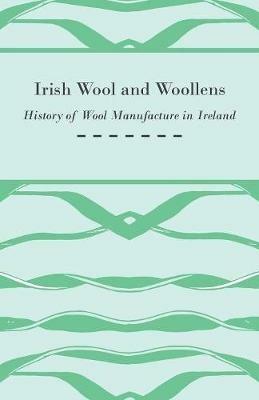 Irish Wool and Woollens - History of Wool Manufacture in Ireland - Anon. - cover