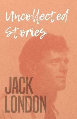 Uncollected Stories - Jack London - cover