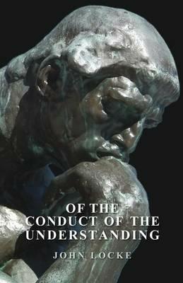 Of The Conduct Of The Understanding - John Locke - cover