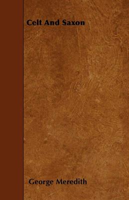 Celt And Saxon - George Meredith - cover