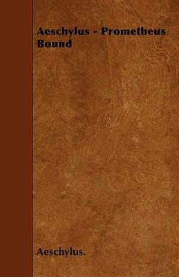 Aeschylus - Prometheus Bound - Aeschylus. - cover