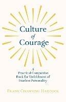 Culture Of Courage - A Practical Companion Book For Unfoldment Of Fearless Personality