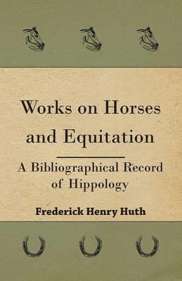 Works on Horses and Equitation - Frederick Henry Huth - cover