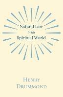 Natural Law In The Spiritual World - Henry Drummond - cover