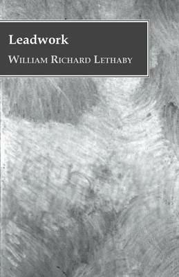 Leadwork - William Richard Lethaby - cover