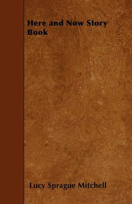 Here and Now Story Book - Lucy Sprague Mitchell - cover