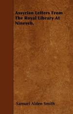 Assyrian Letters From The Royal Library At Nineveh.
