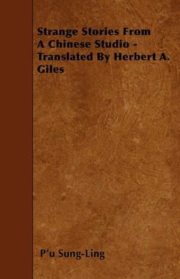 Strange Stories From A Chinese Studio - Translated By Herbert A. Giles - P'u Sung-Ling - cover