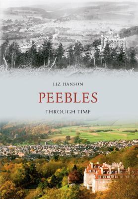 Peebles Through Time - Liz Hanson - cover