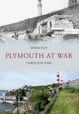 Plymouth at War Through Time - Derek Tait - cover