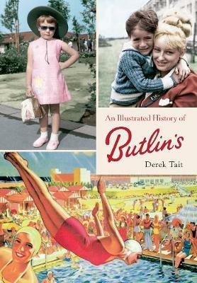 An Illustrated History of Butlins - Derek Tait - cover