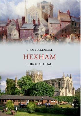 Hexham Through Time - Stan Beckensall - cover