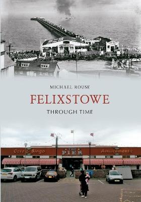 Felixstowe Through Time - Michael Rouse - cover