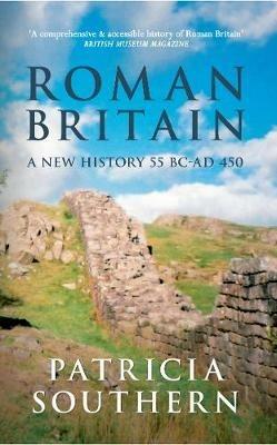 Roman Britain: A New History 55 BC-AD 450 - Patricia Southern - cover
