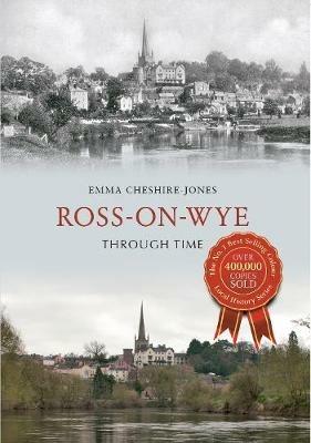 Ross-on-Wye Through Time - Emma Cheshire-Jones - cover