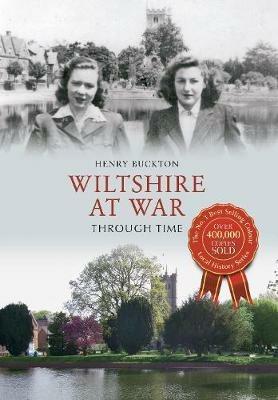 Wiltshire at War Through Time - Henry Buckton - cover