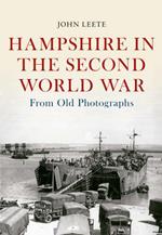 Hampshire in the Second World War from Old Photographs