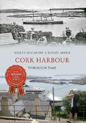 Cork Harbour Through Time - Kieran McCarthy,Daniel Breen - cover