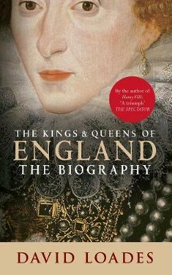 The Kings & Queens of England: The Biography - David Loades - cover