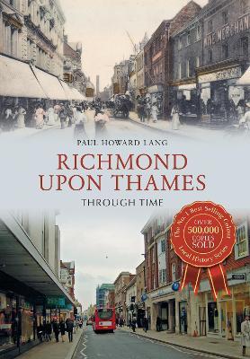 Richmond upon Thames Through Time - Paul Howard Lang - cover
