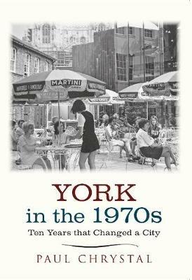York in the 1970s: Ten Years that Changed a City - Paul Chrystal - cover