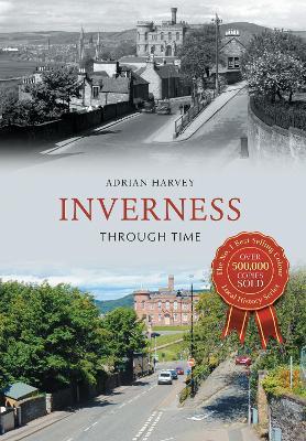 Inverness Through Time - Adrian Harvey - cover