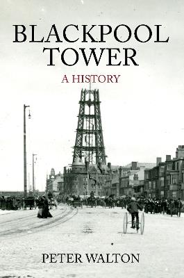 Blackpool Tower A History - Peter Walton - cover