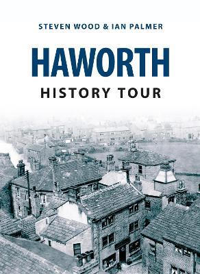 Haworth History Tour - Steven Wood,Ian Palmer - cover