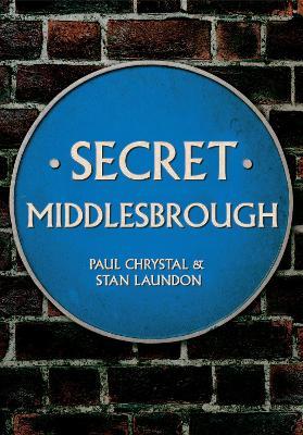 Secret Middlesbrough - Paul Chrystal,Stan Laundon - cover
