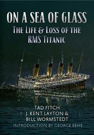 On a Sea of Glass: The Life & Loss of the RMS Titanic